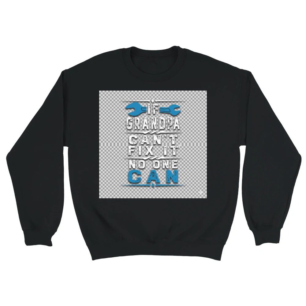 Product If Grandpa Can't Fix It No One Can Papa Fathers Day Grandpa Hoodies Unisex Sweatshirt