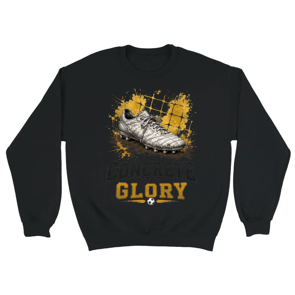 Product From Concrete to Glory Football Soccer T-Shirt Unisex Sweatshirt