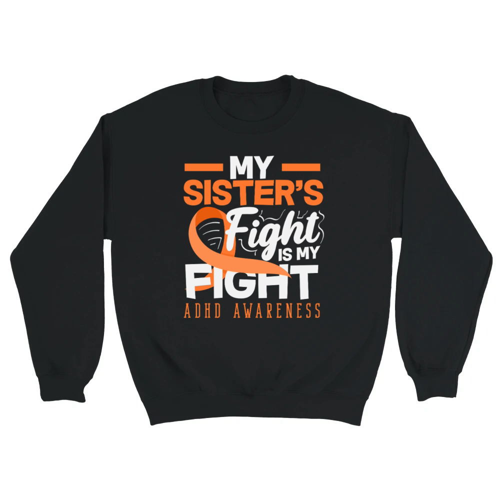 Product My Sisters Fight Is My Fight ADHD Awareness Unisex Sweatshirt