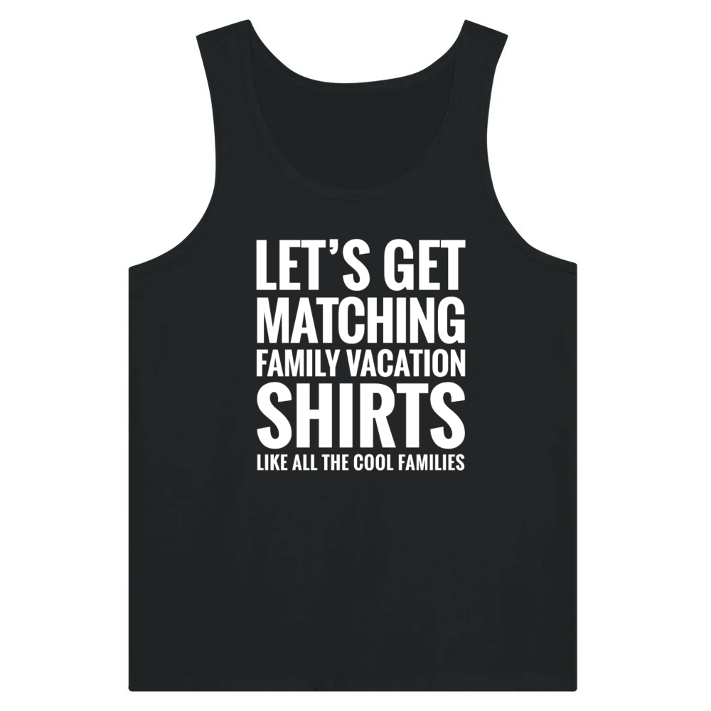 Product LET'S GET MATCHING FAMILY VACATION SHIRTS FUNNY Tank Top