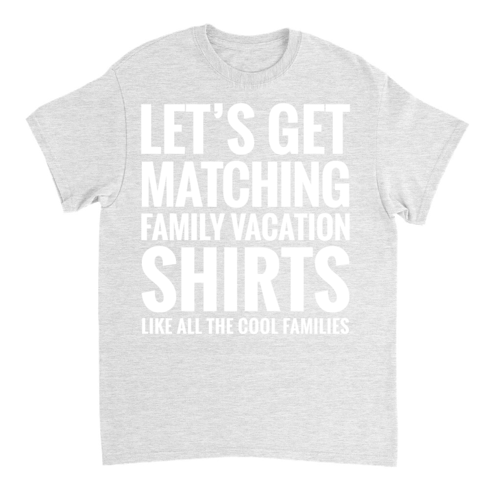 Product LET'S GET MATCHING FAMILY VACATION SHIRTS FUNNY T-Shirt