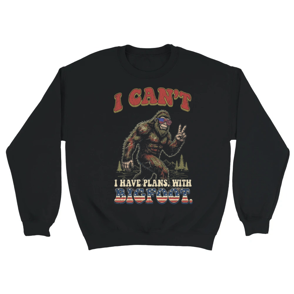 Product I Can't I Have Plans with Bigfoot Funny Patirotic Unisex Sweatshirt