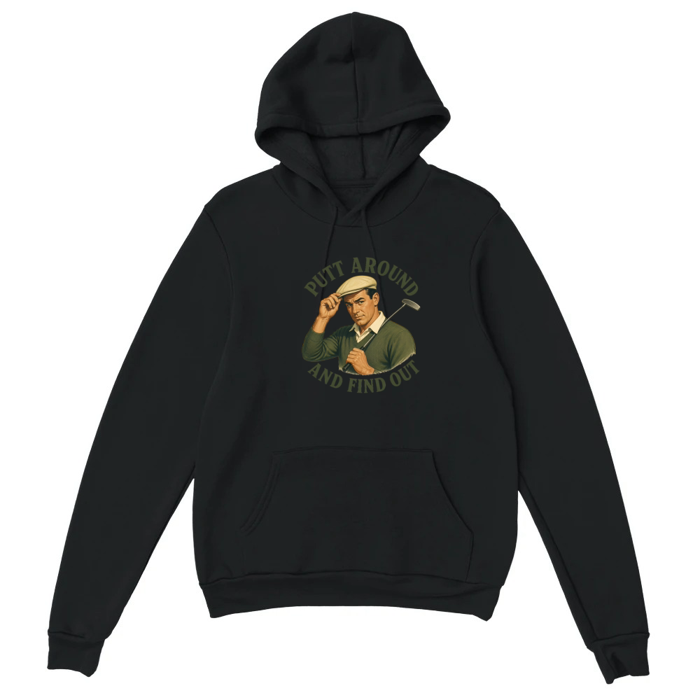 Product Putt Around And Find Out Men's Funny Golf Unisex Hoodie