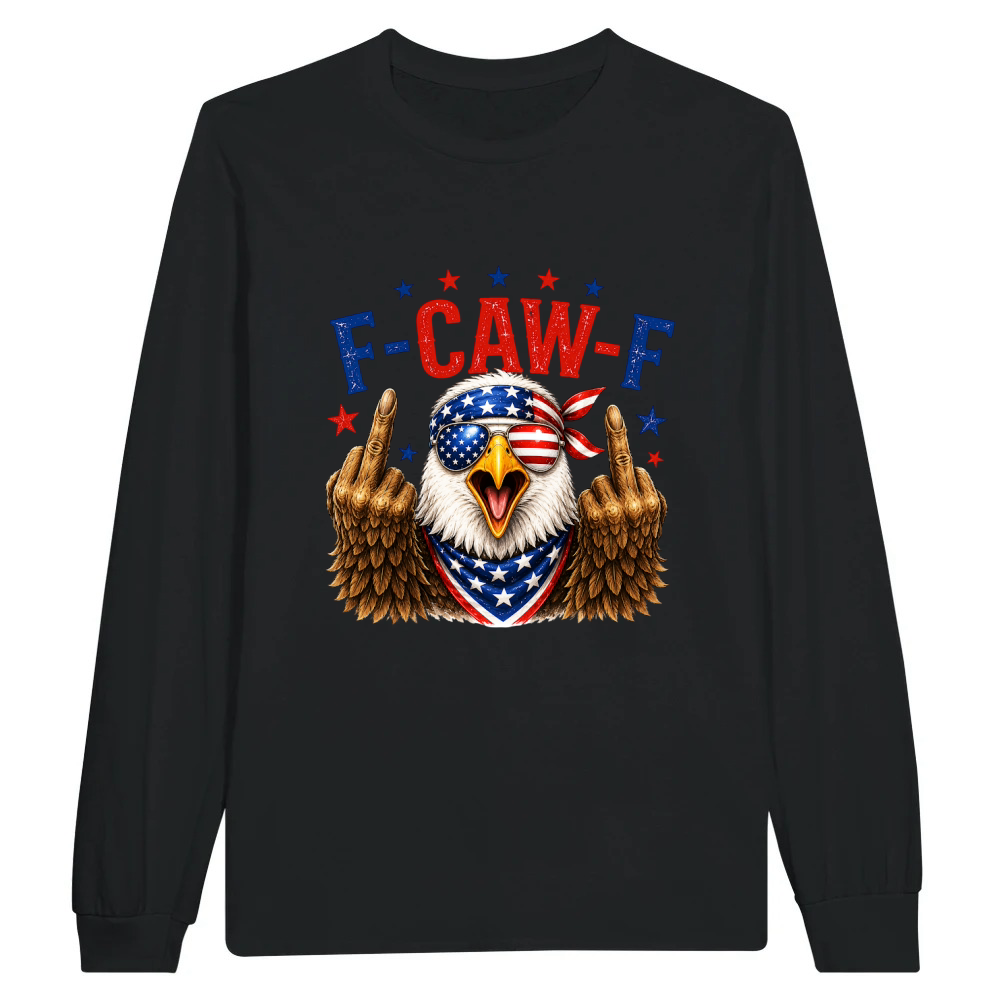 Product F Caw F Funny Patriotic Eagle USA 4th Of July Unisex Longsleeve