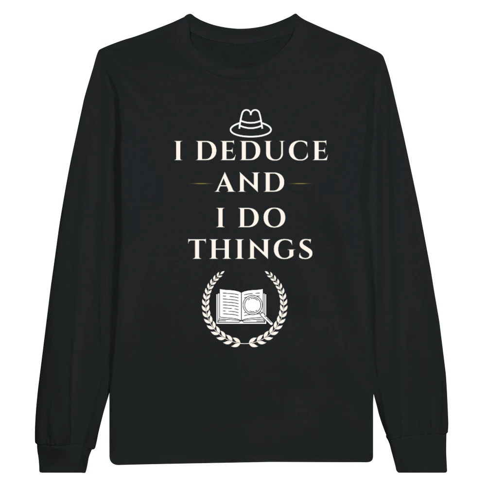 Product I Deduce And I Do Things Funny Detective T-Shirt Unisex Longsleeve