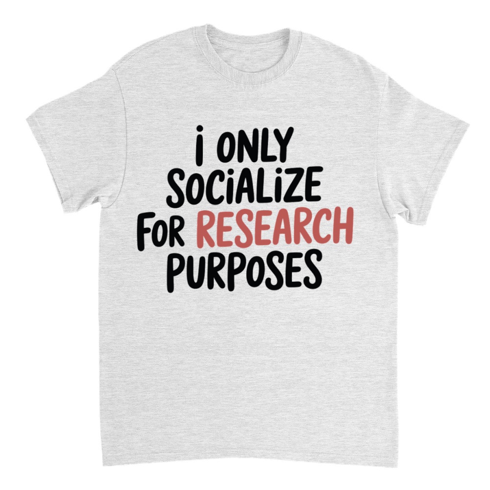 Product I Only Socialize For Research Funny Design T-Shirt