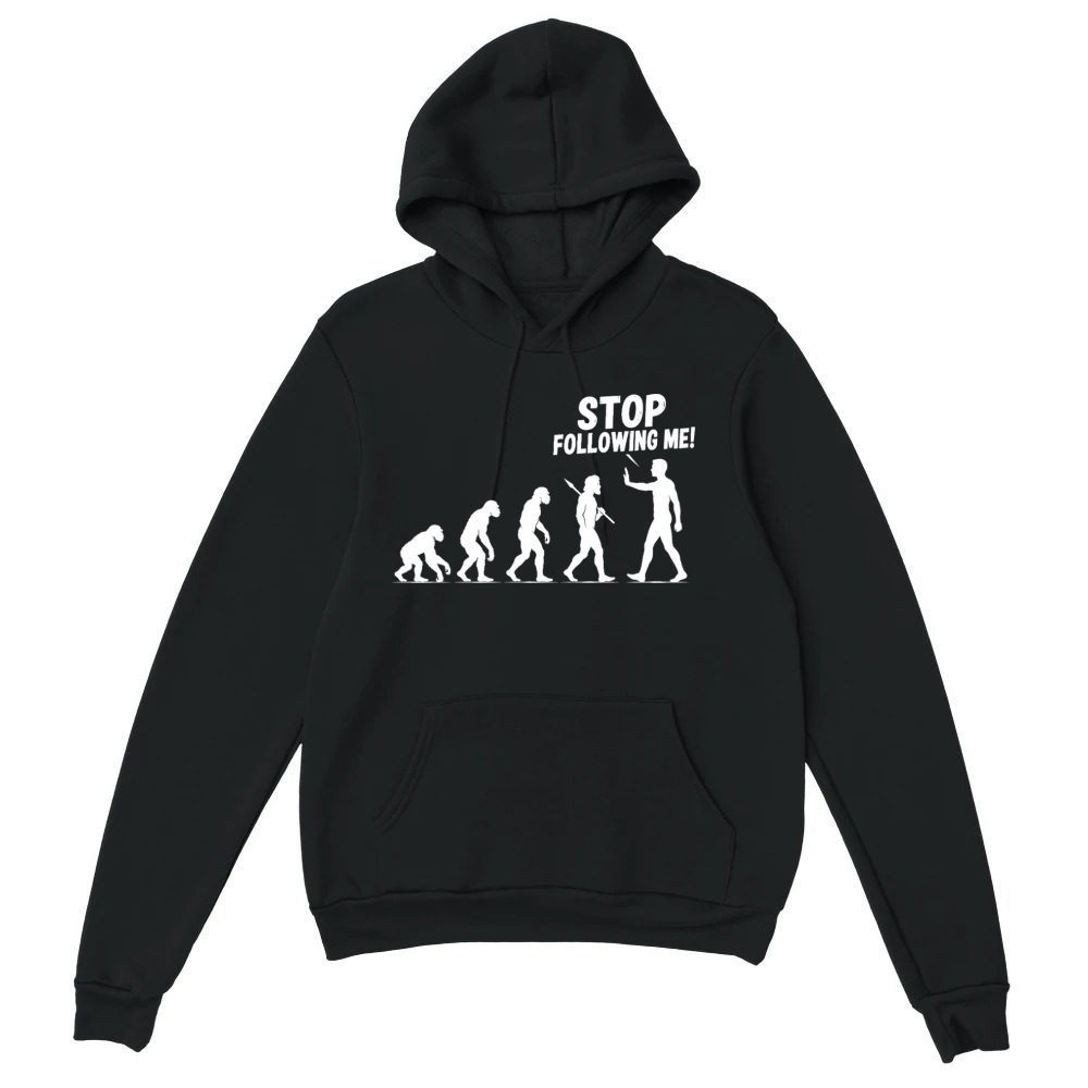 Product Stop Following Me Funny Evolution Design Unisex Hoodie