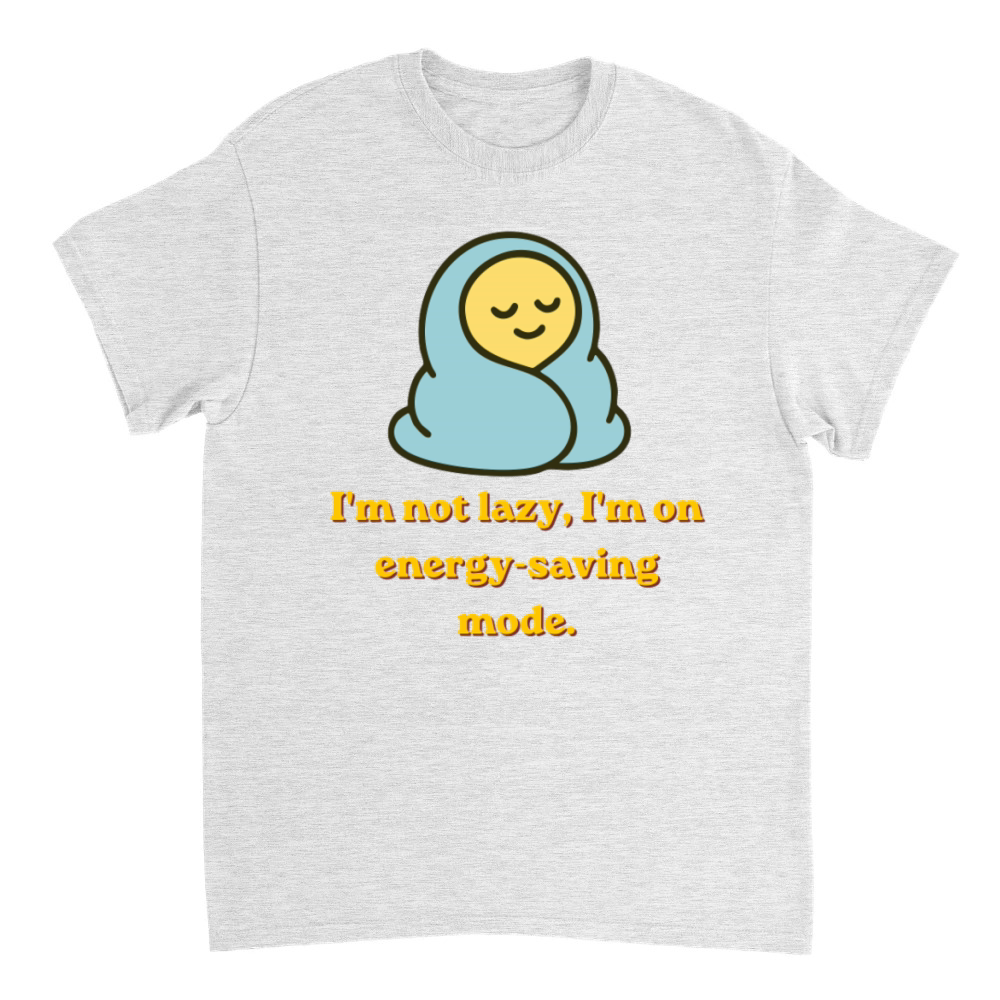 Product I'm Not Lazy I'm On Energy Saving Mode Funny Quote T-Shirt