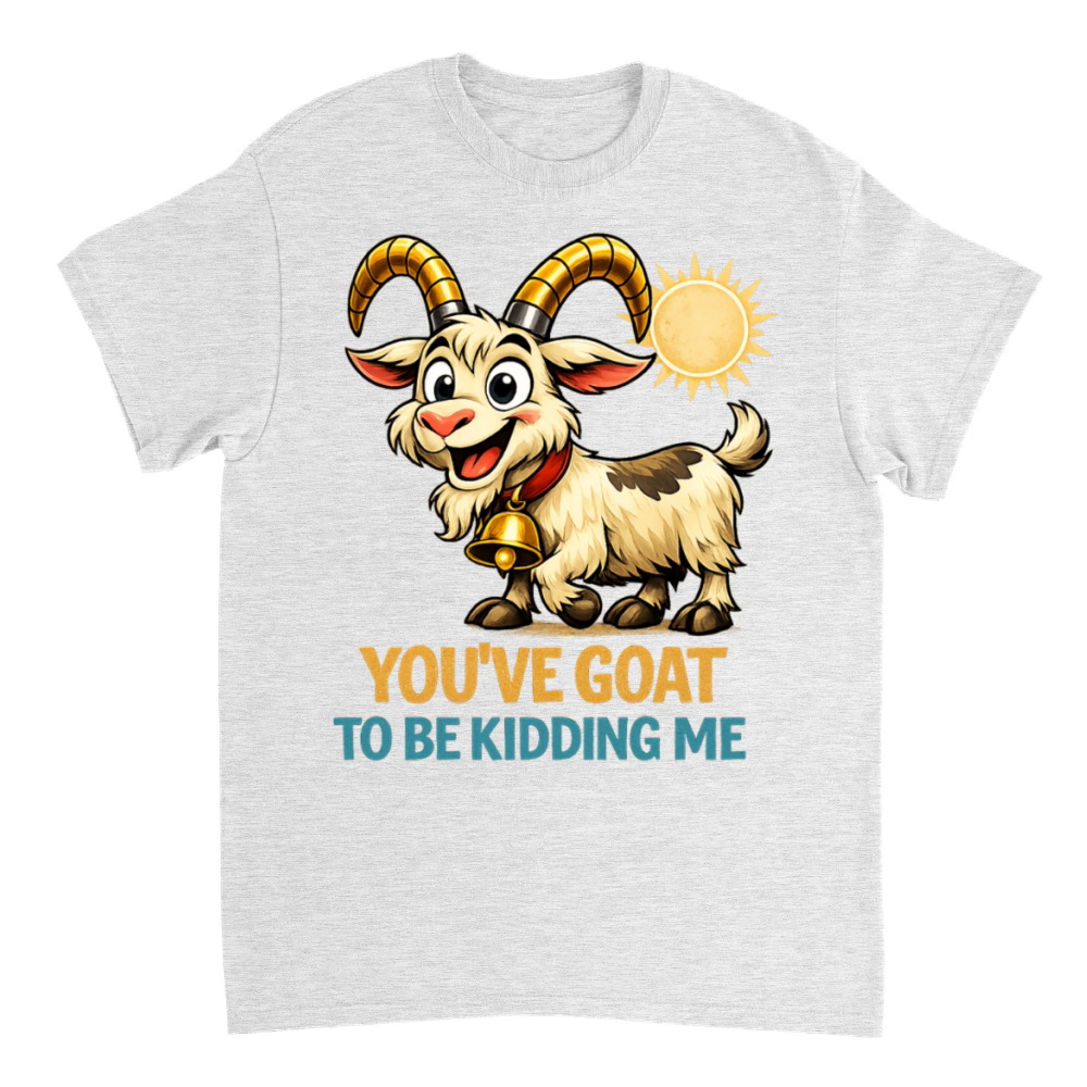Product You’ve Goat To Be Kidding Me Funny Goat Pun T-Shirt