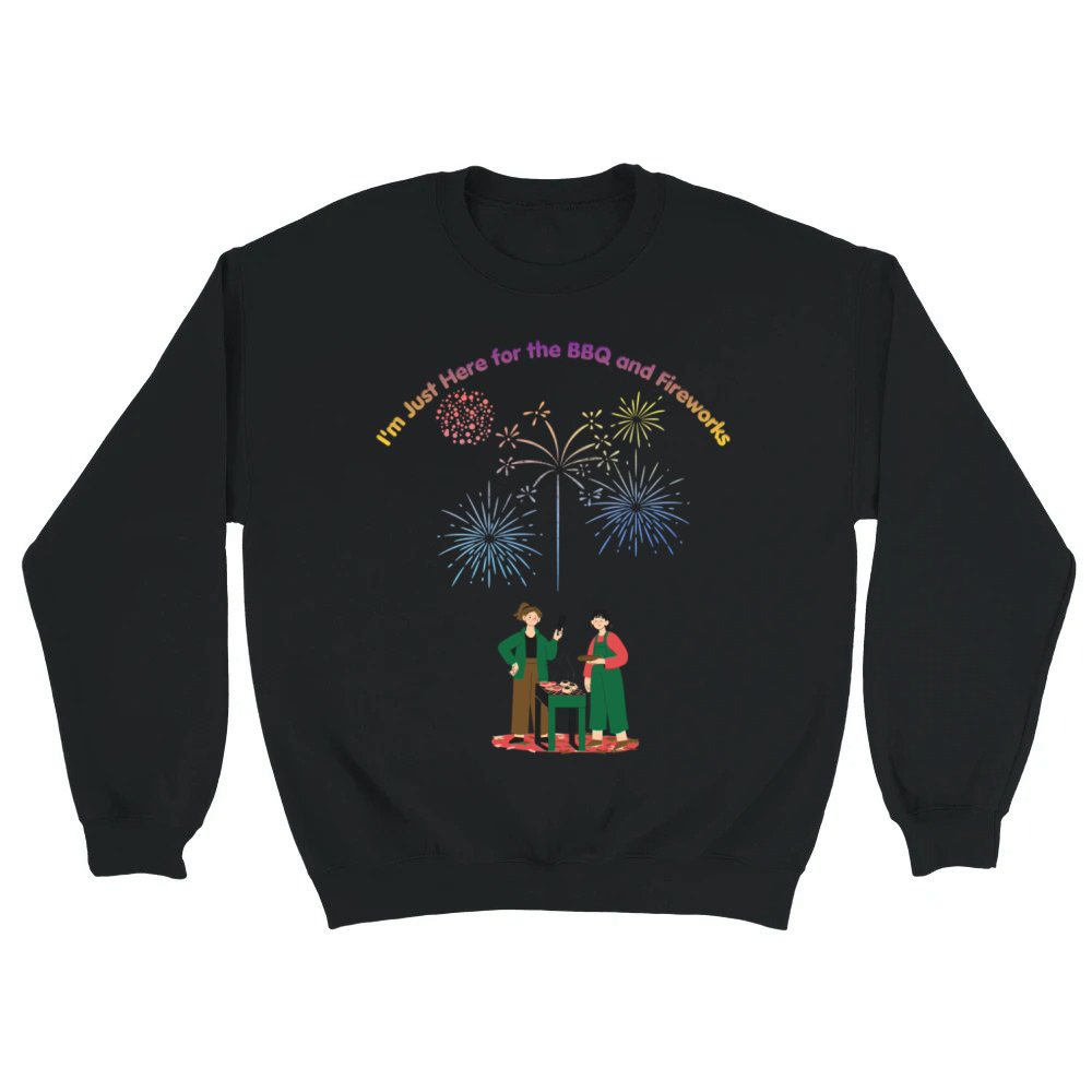 Product Just Here For BBQ And Fireworks Funny Summer Desig Unisex Sweatshirt