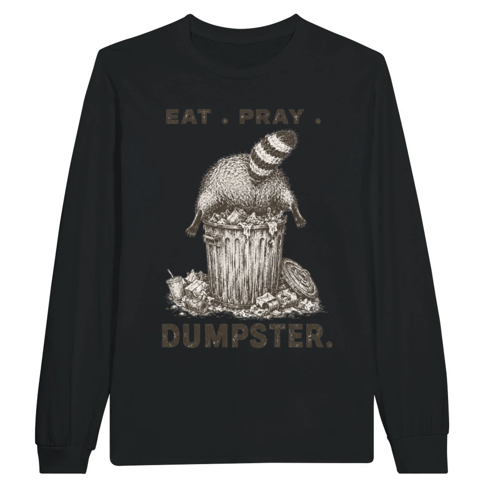 Product Eat Pray Dumpster Raccoon Funny Trash Panda Parody Unisex Longsleeve