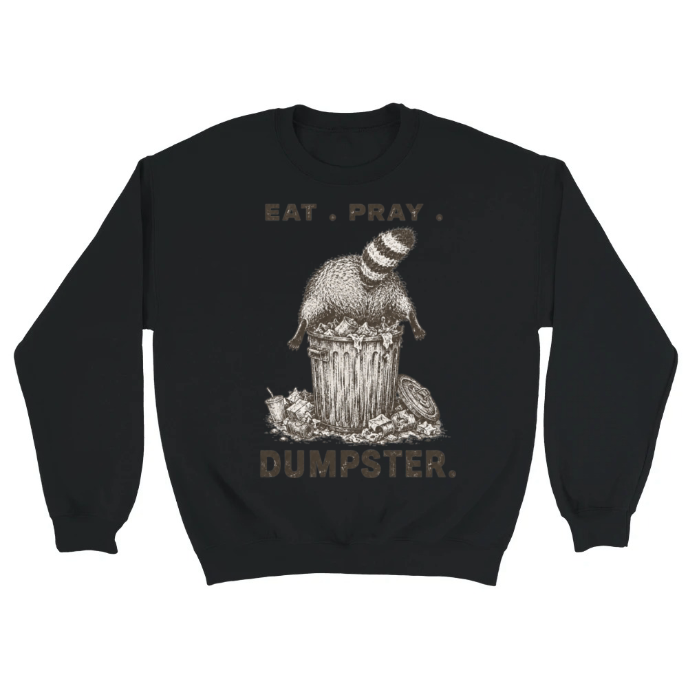 Product Eat Pray Dumpster Raccoon Funny Trash Panda Parody Unisex Sweatshirt