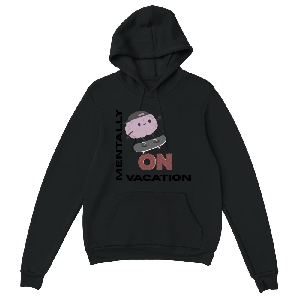 Product Mentally On Vacation Funny Student Quote the end Unisex Hoodie