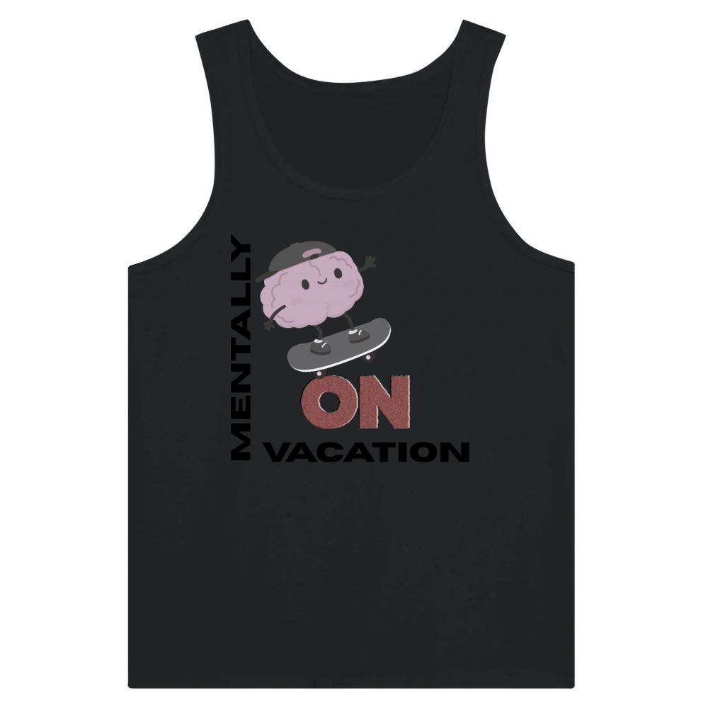 Product Mentally On Vacation Funny Student Quote the end Tank Top