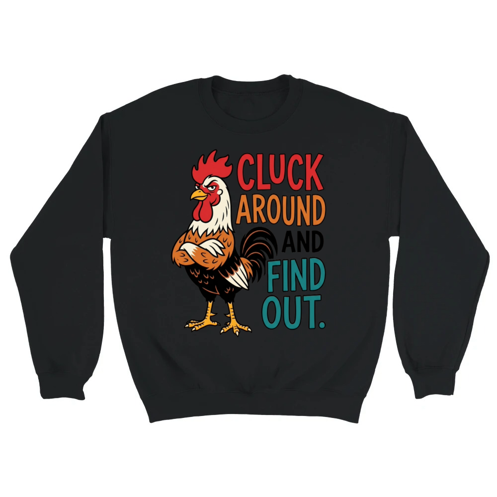 Product Cluck Around And Find Out Funny Rooster Pun Unisex Sweatshirt