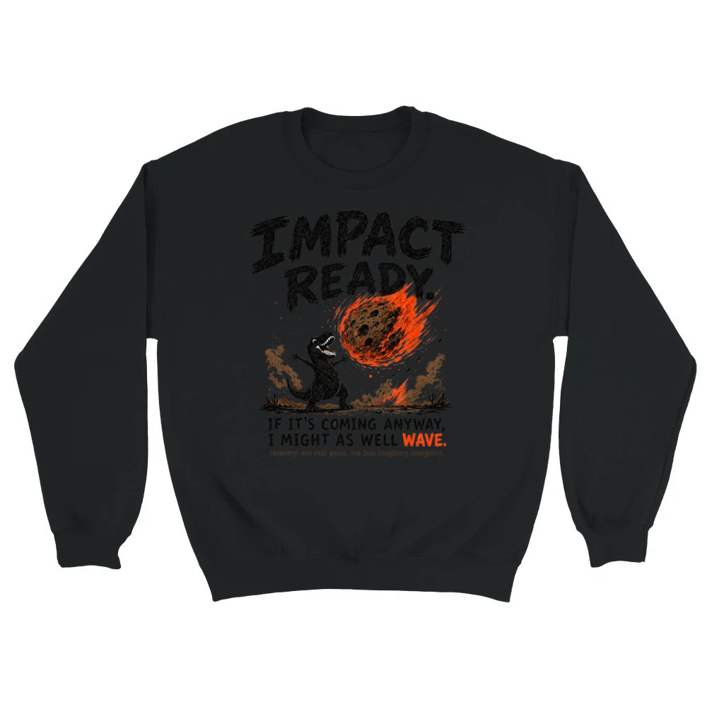 Product Impact Ready Funny T-Rex Dinosaur Meteor Shirt Unisex Sweatshirt