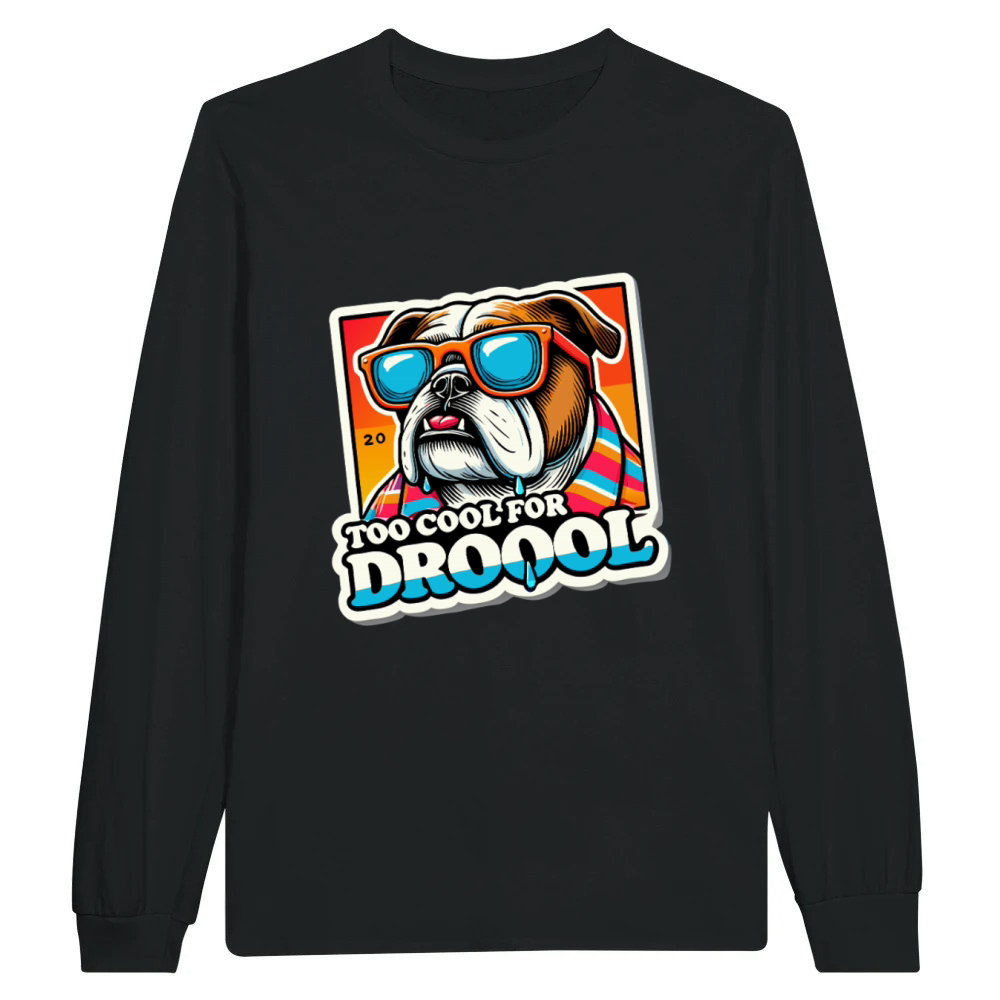Product Too Cool For Drool Funny Bulldog Unisex Longsleeve
