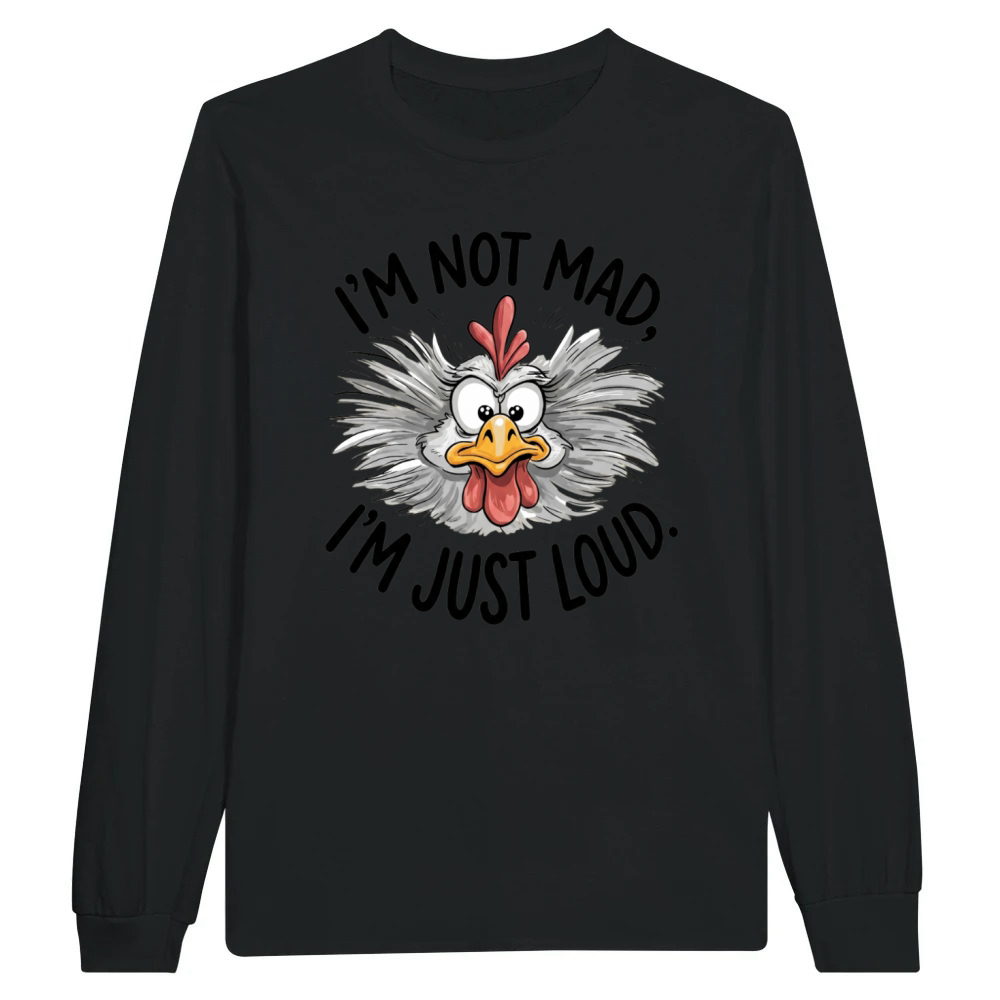 Product I'm Not Mad I'm Just Loud Funny Sarcastic Chicken Unisex Longsleeve