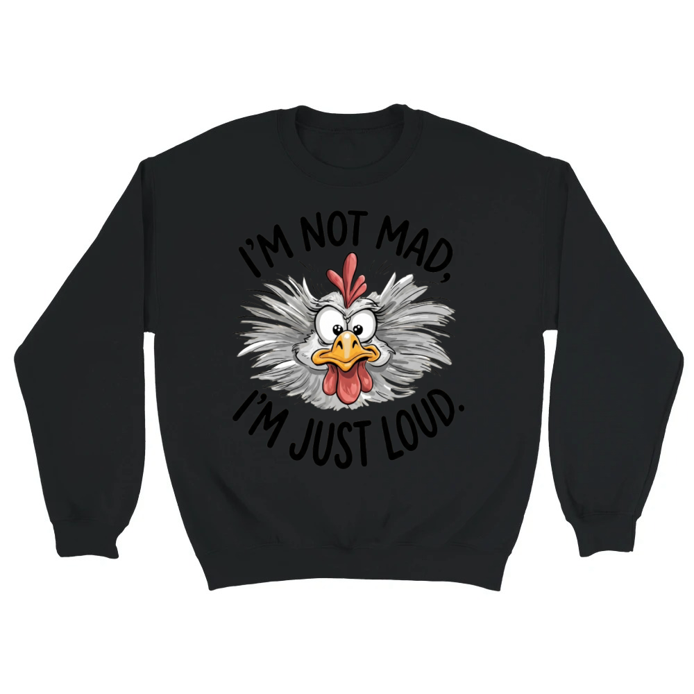 Product I'm Not Mad I'm Just Loud Funny Sarcastic Chicken Unisex Sweatshirt