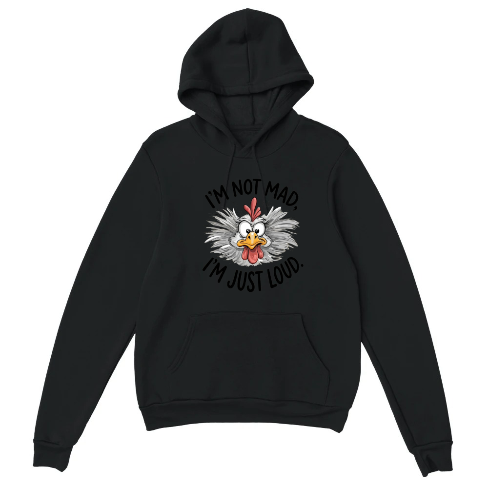 Product I'm Not Mad I'm Just Loud Funny Sarcastic Chicken Unisex Hoodie