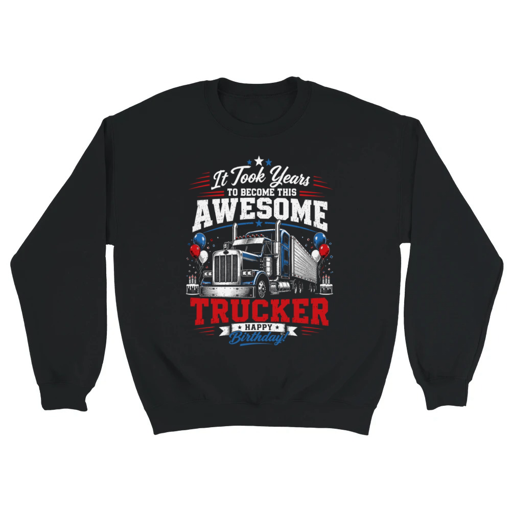 Product Funny Truck Driver Birthday Diesel Big Rig Trucker Unisex Sweatshirt