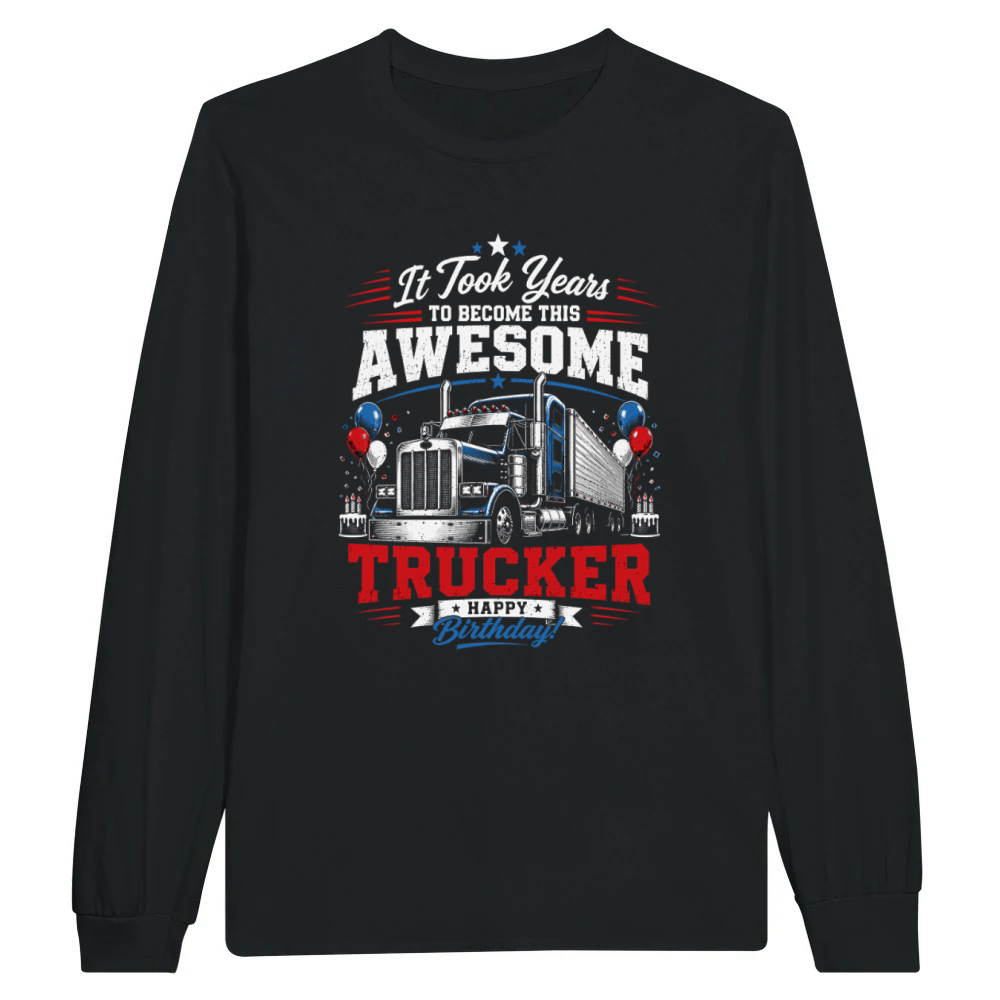Product Funny Truck Driver Birthday Diesel Big Rig Trucker Unisex Longsleeve