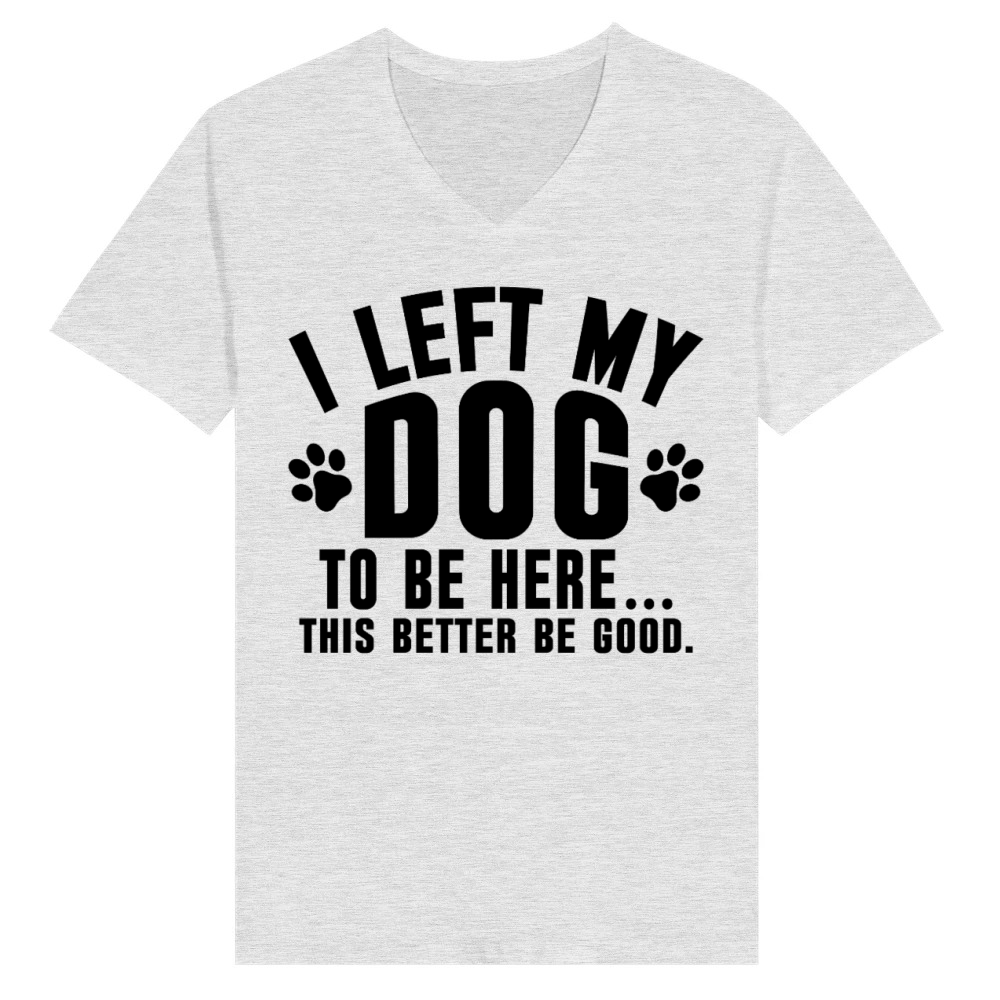 Product Funny Dog Lover I Left My Dog Humor Pet Tee V-Neck T-shirt
