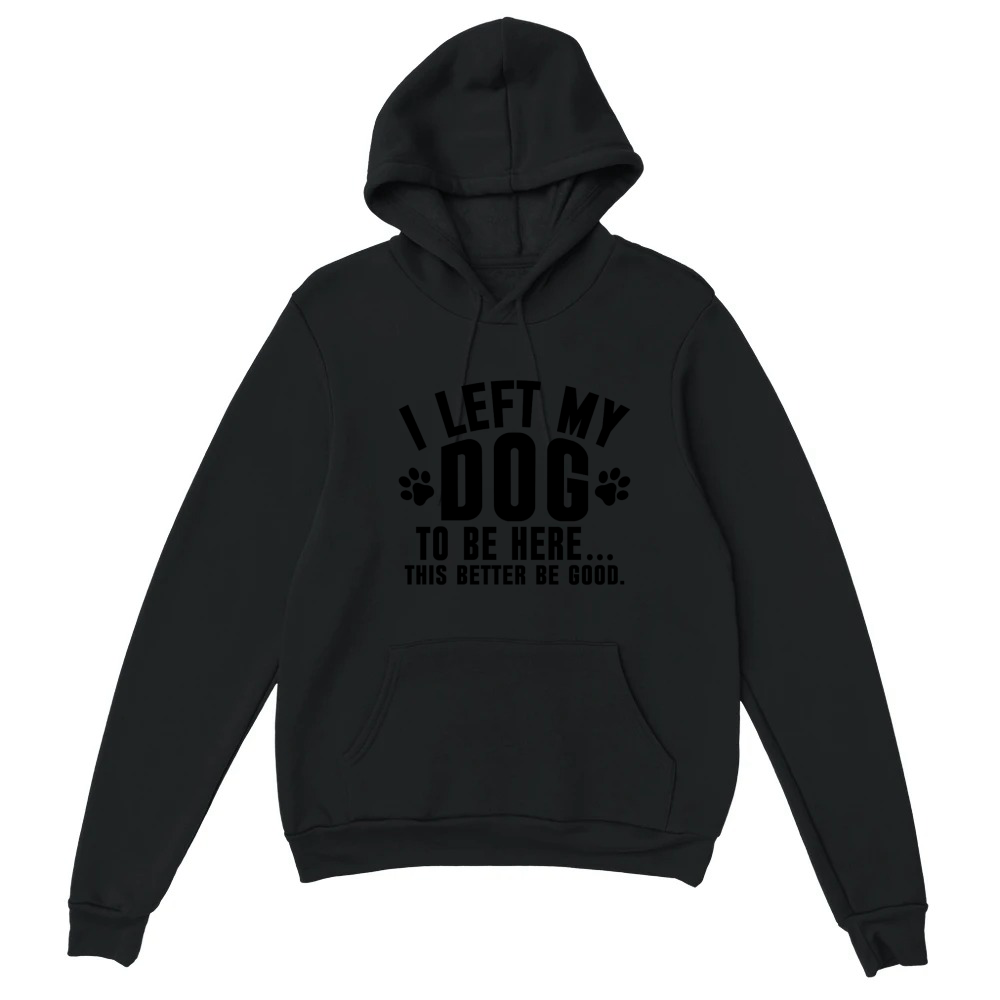 Product Funny Dog Lover I Left My Dog Humor Pet Tee Unisex Hoodie
