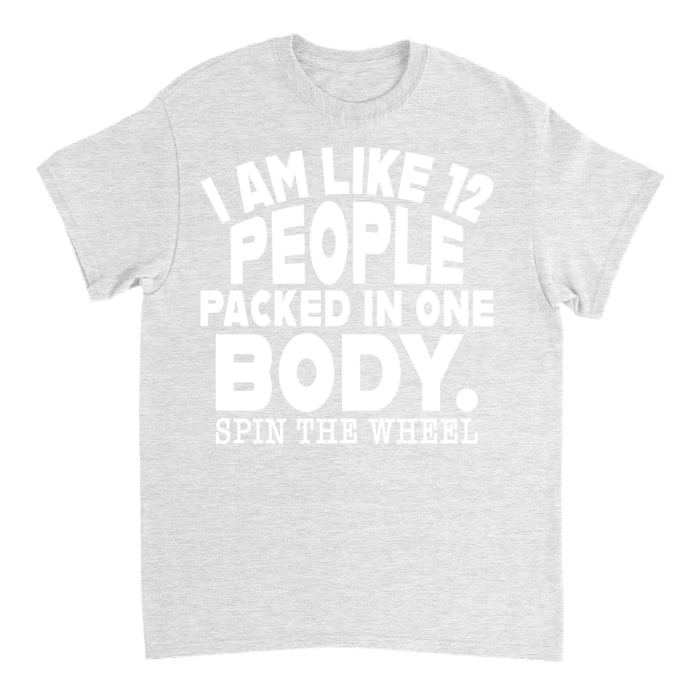 Product Funny I Am Like 12 People In One Body Sarcastic T-Shirt