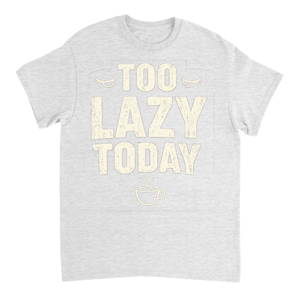 Product Too Lazy Today - Funny Coffee Graphic T-Shirt