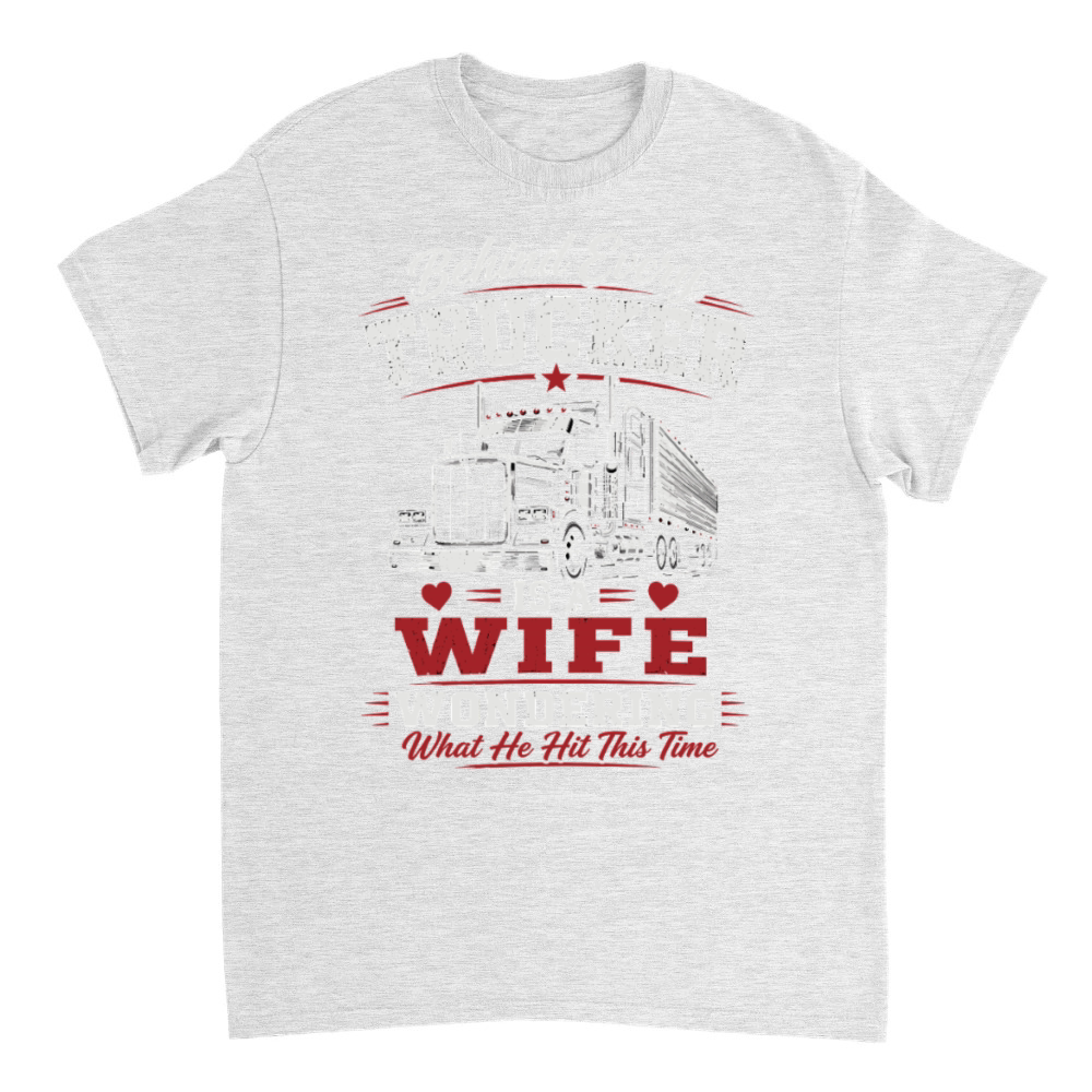 Product Funny Trucker Wife Big Rig Truck Driver Quote T-Shirt