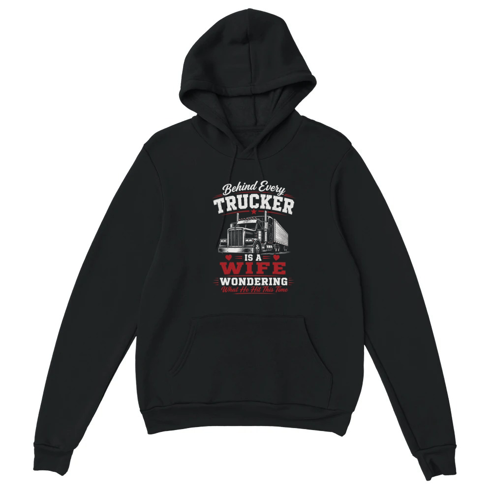 Product Funny Trucker Wife Big Rig Truck Driver Quote Unisex Hoodie