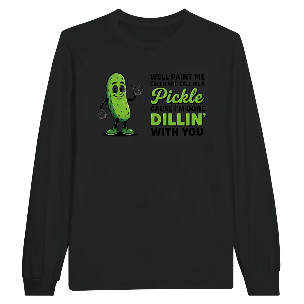 Product Well Paint Me Green Call Me A Pickle Funny Unisex Longsleeve