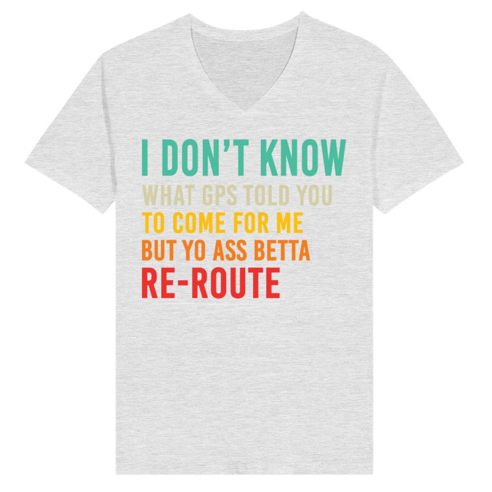 Product Funny Petty Re-Route Quote Sarcastic Humor V-Neck T-shirt