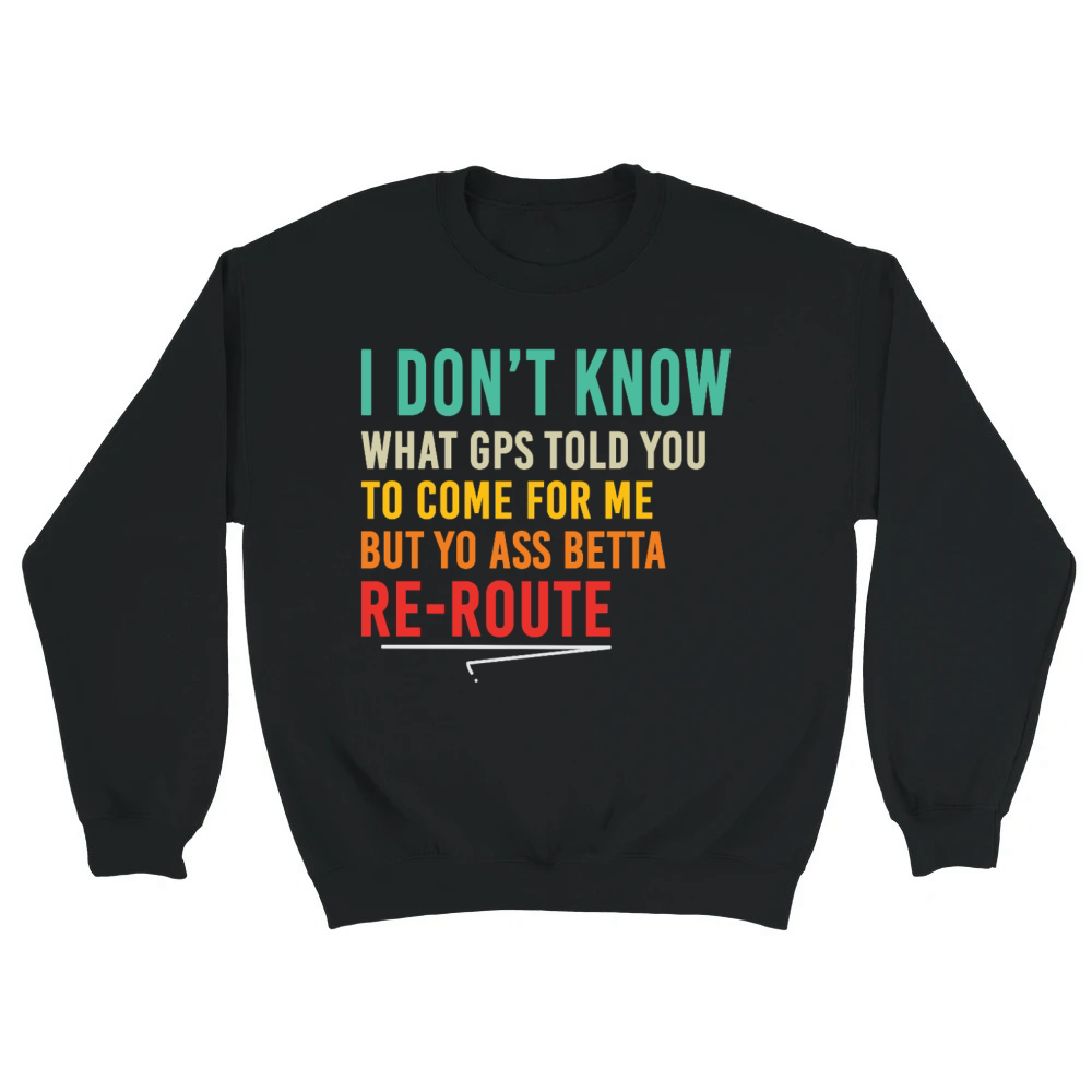 Product Funny Petty Re-Route Quote Sarcastic Humor Unisex Sweatshirt