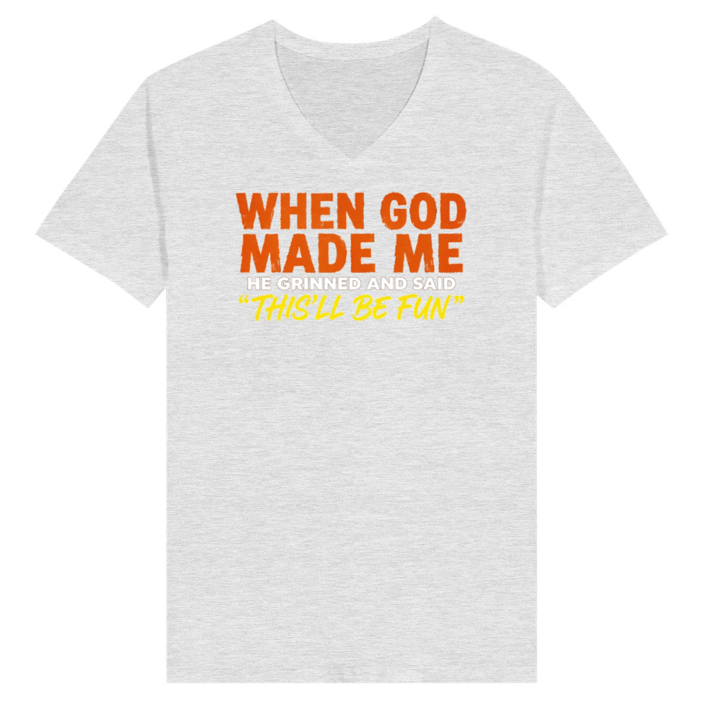 Product Funny Christian When God Made Me This’ll Be Fun V-Neck T-shirt