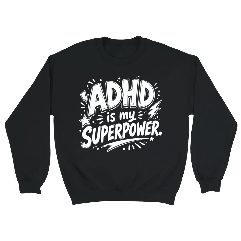 Product ADHD Is My Superpower Funny ADHD Design Unisex Sweatshirt
