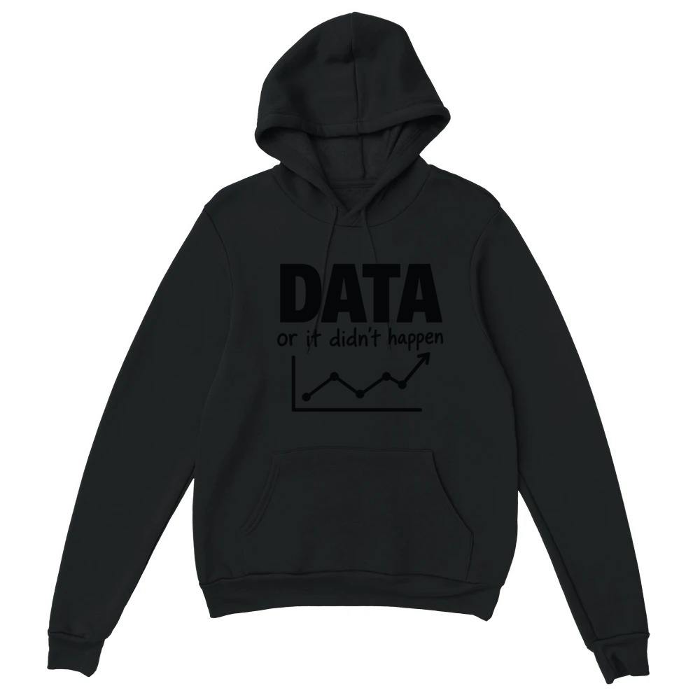 Product Data Or It Didn't Happen Funny Data Design Unisex Hoodie