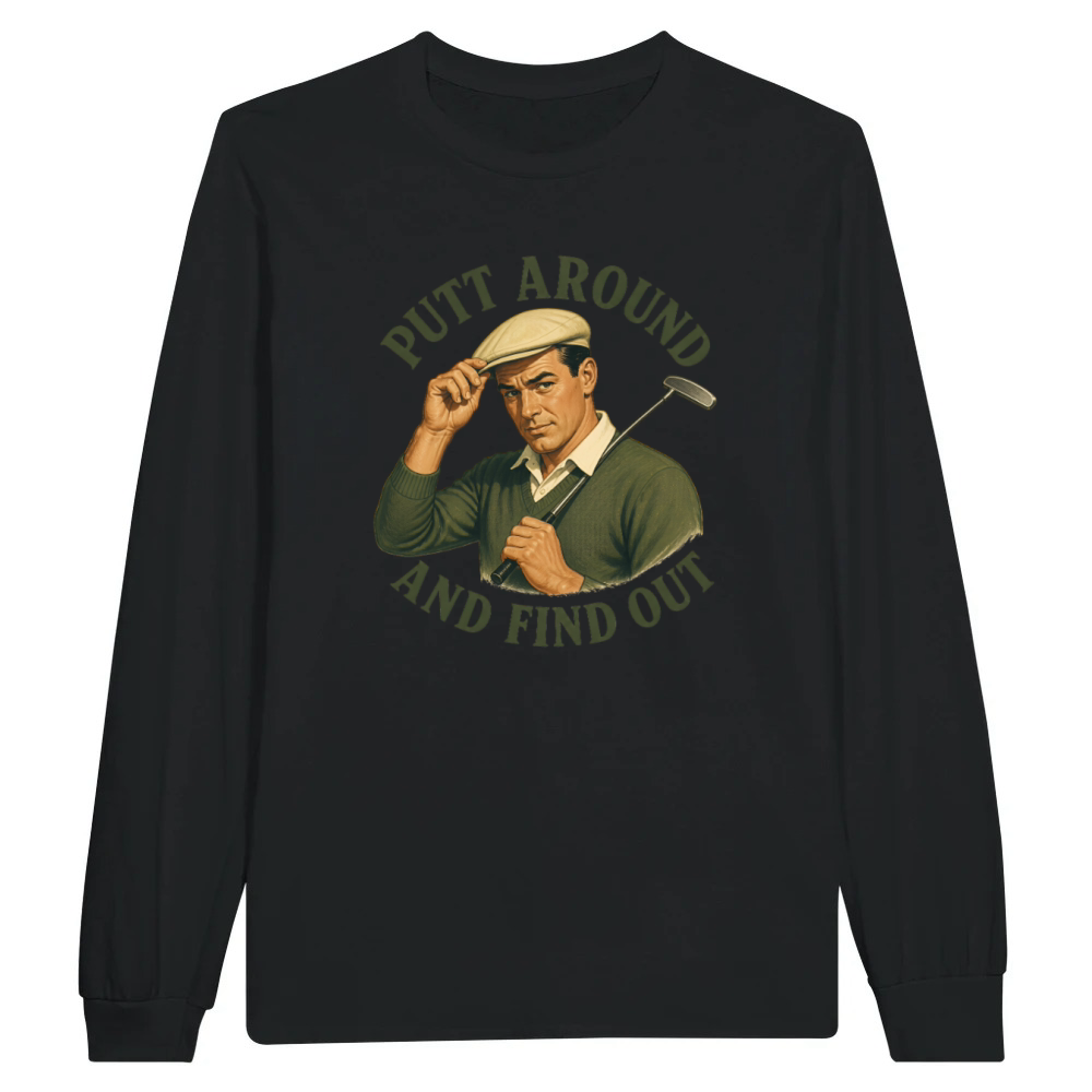 Product Putt Around And Find Out Men's Funny Golf Unisex Longsleeve