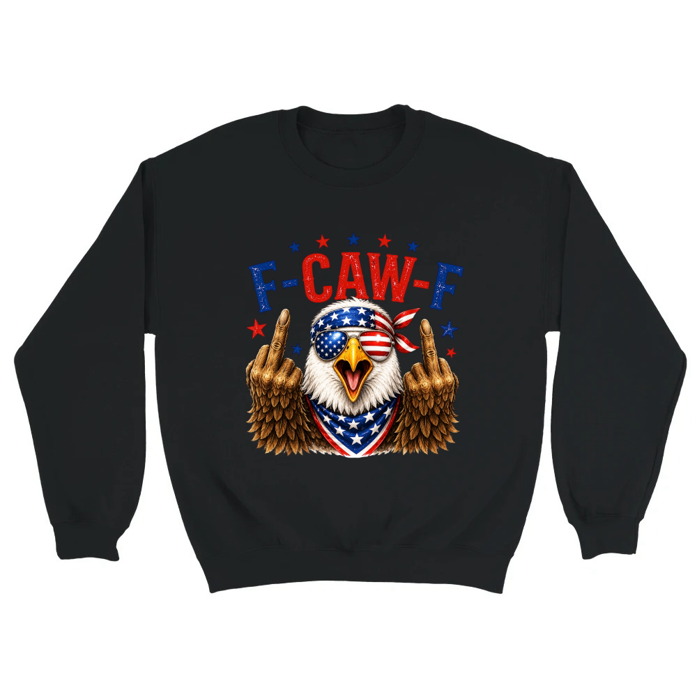 Product F Caw F Funny Patriotic Eagle USA 4th Of July Unisex Sweatshirt