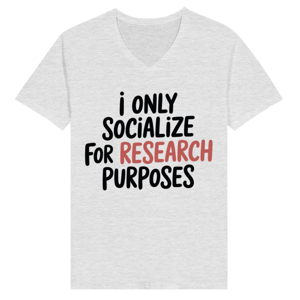 Product I Only Socialize For Research Funny Design V-Neck T-shirt
