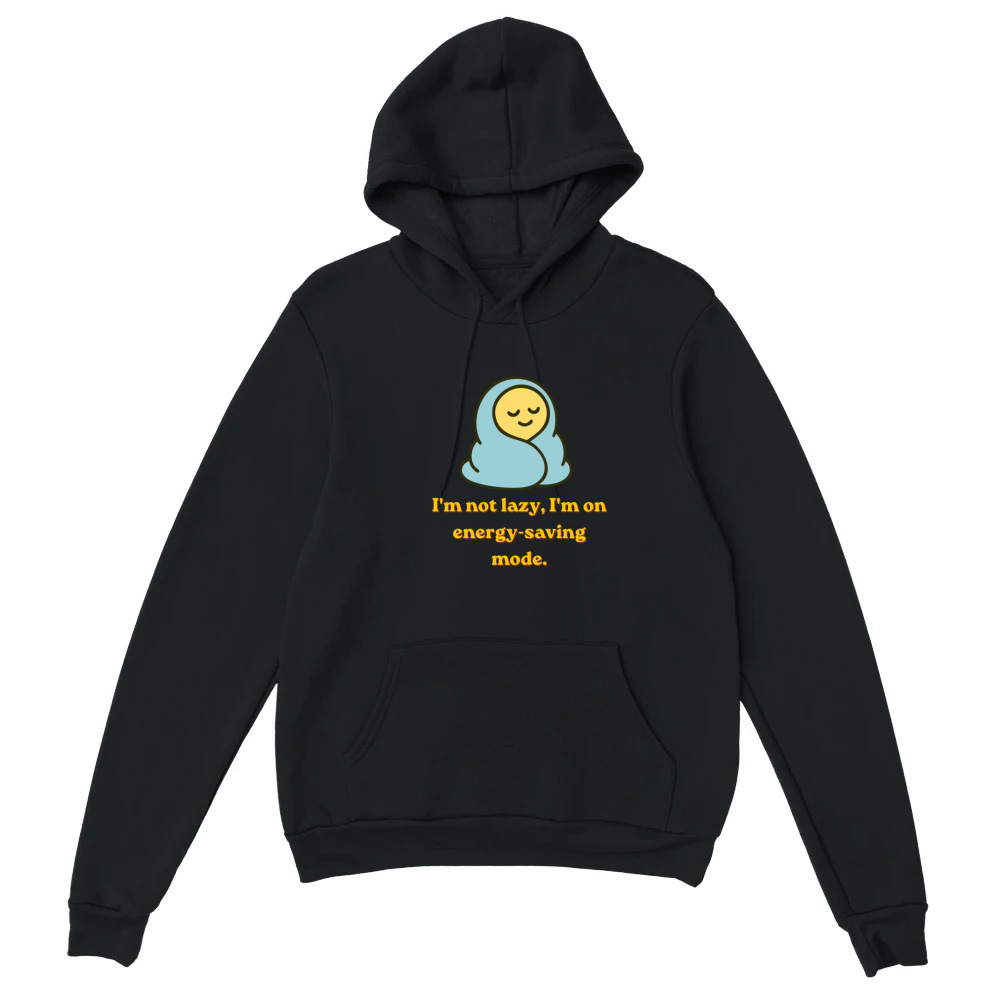Product I'm Not Lazy I'm On Energy Saving Mode Funny Quote Unisex Hoodie
