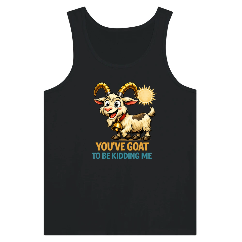 Product You’ve Goat To Be Kidding Me Funny Goat Pun Tank Top