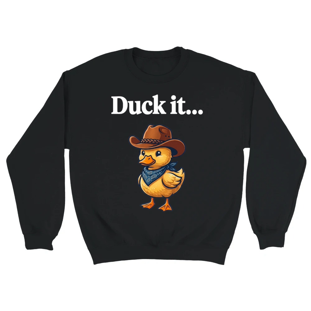 Product Funny Cowboy Duck It - Sarcastic Western Pun Unisex Sweatshirt