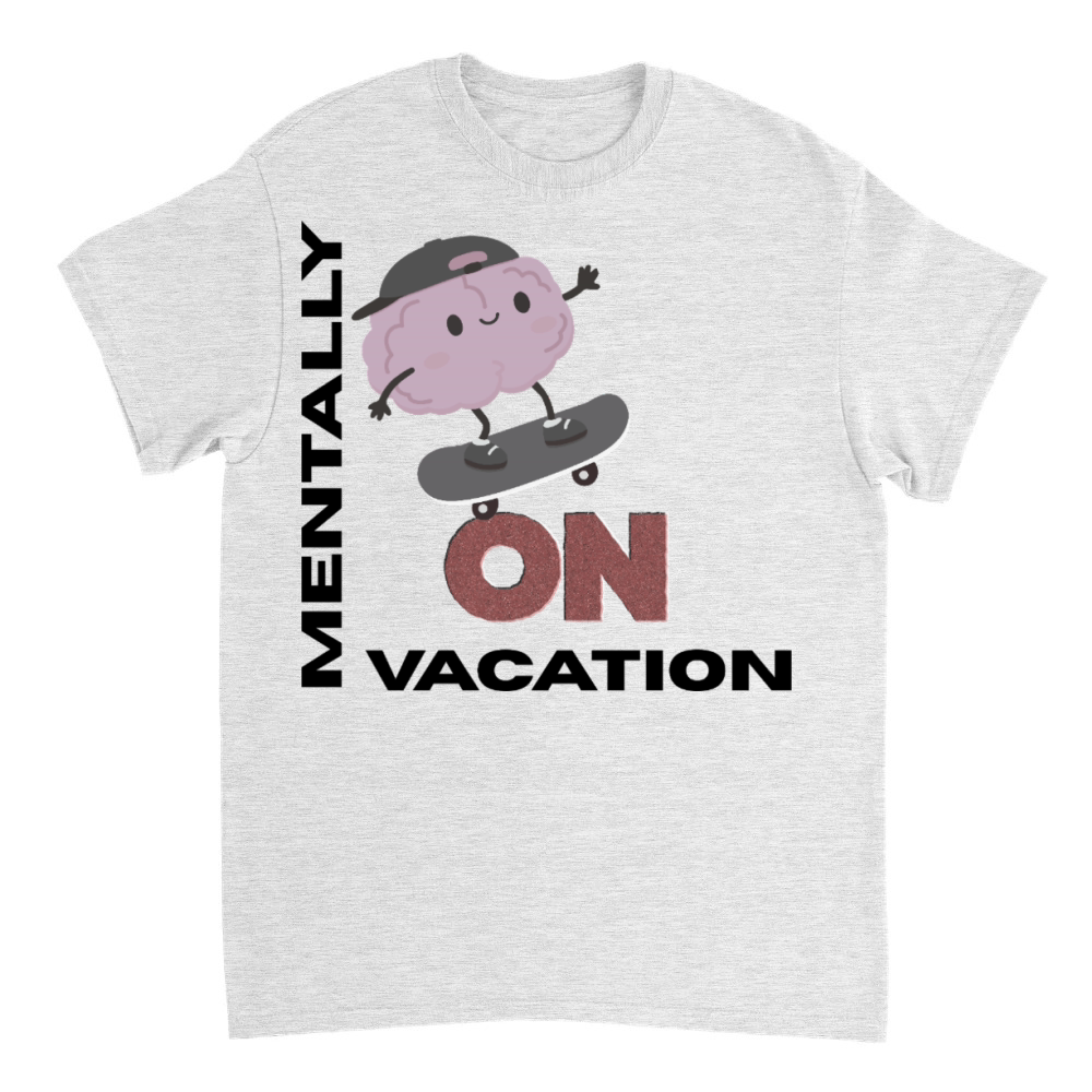 Product Mentally On Vacation Funny Student Quote the end T-Shirt