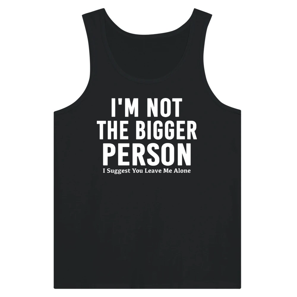 Product Dark Humor I'm Not The Bigger Person Funny Tee Tank Top
