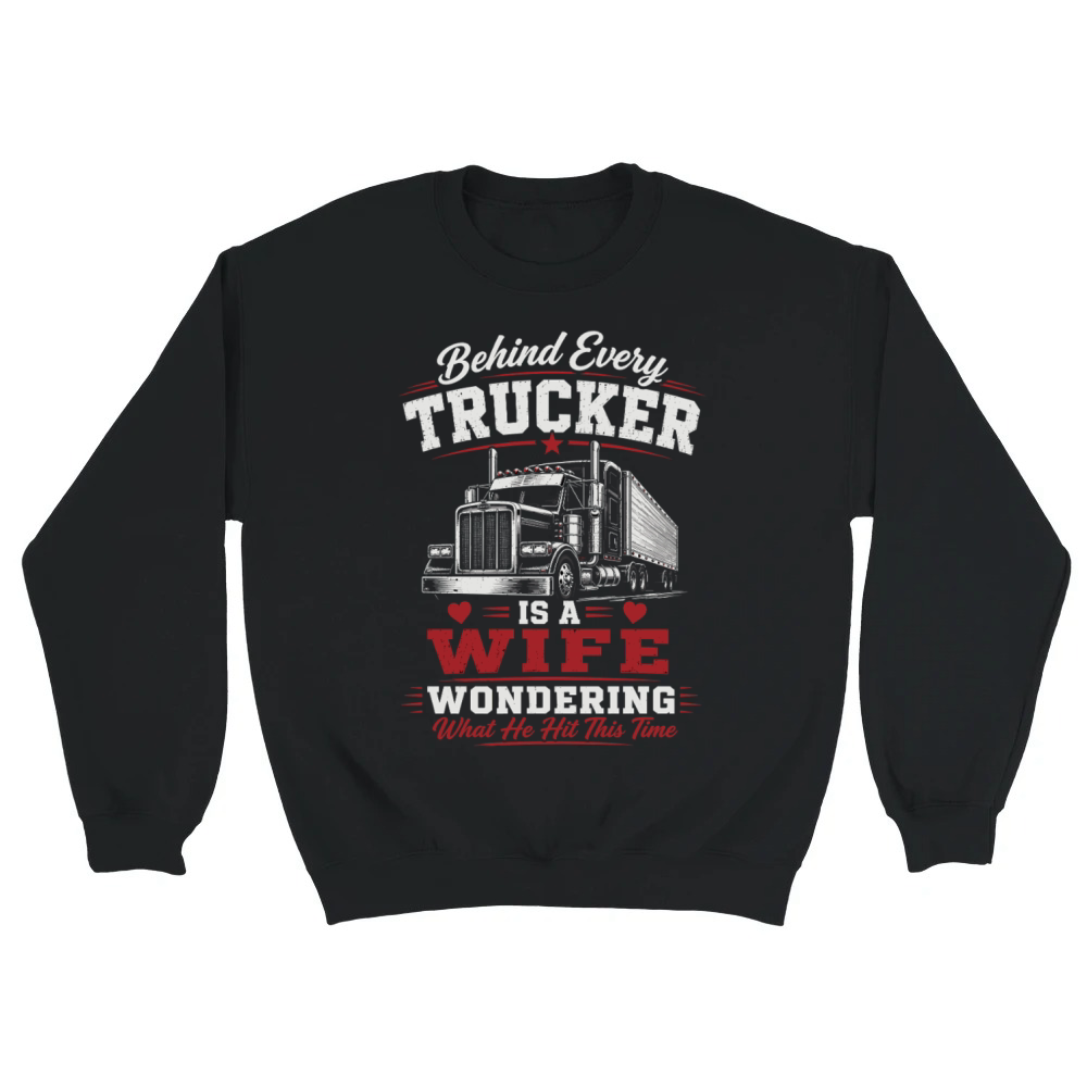 Product Funny Trucker Wife Big Rig Truck Driver Quote Unisex Sweatshirt