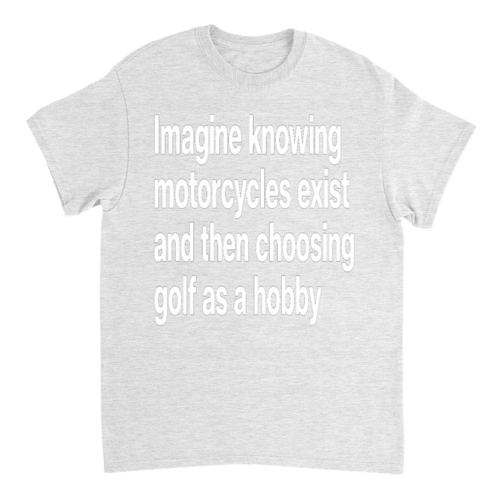 Product Funny Motorcycle Golf Hobby Sarcasm Quote T-Shirt