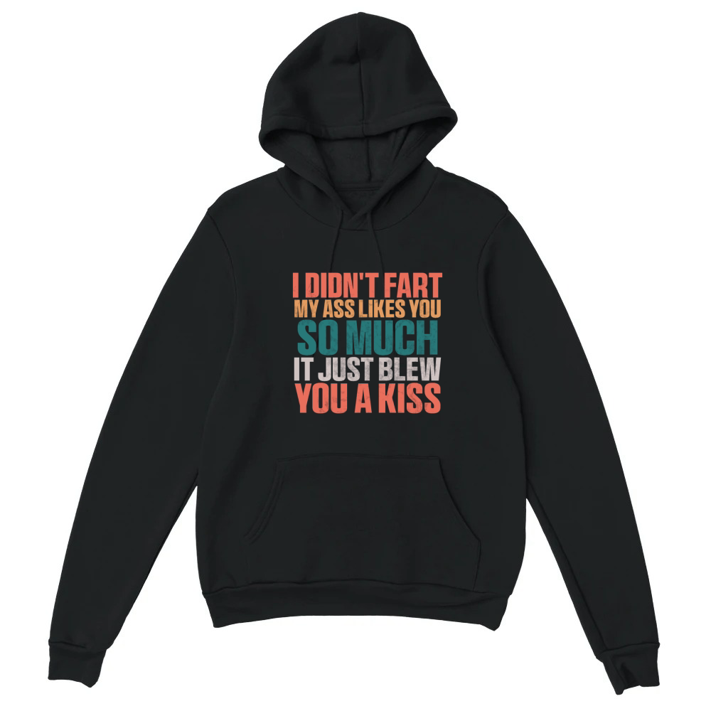 Product I Didnt Fart My Ass Blew You A Kiss Funny Unisex Hoodie