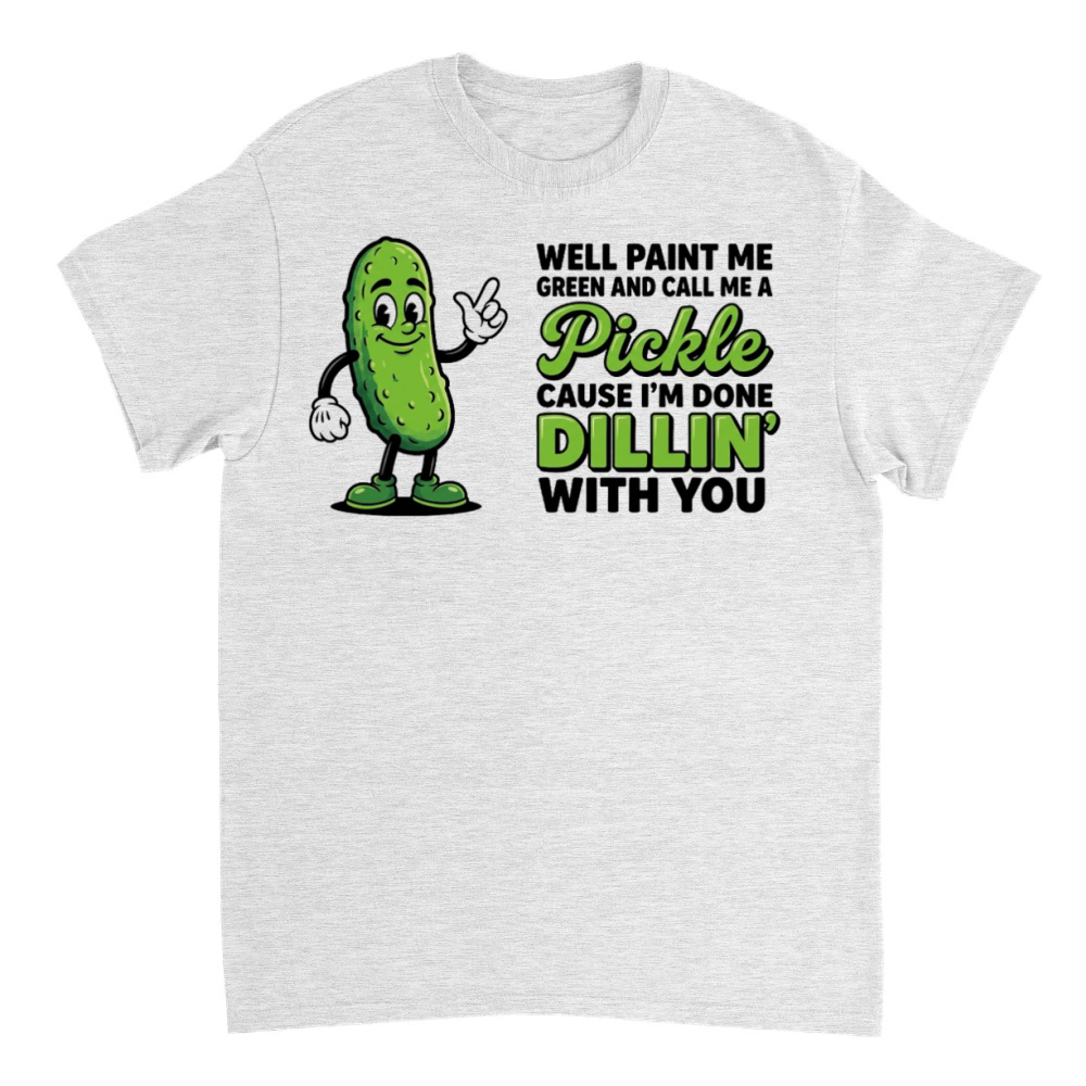 Product Well Paint Me Green Call Me A Pickle Funny T-Shirt